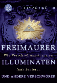 Thomas Grüter - Freimaurer, Illuminaten und andere Verschwörer — Wie Verschwörungstheorien funktionieren