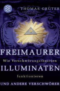 Freimaurer, Illuminaten und andere Verschwörer — Wie Verschwörungstheorien funktionieren