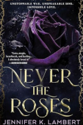 Never the Roses