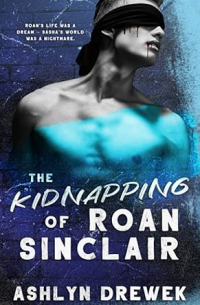 Ashlyn Drewek - The Kidnapping of Roan Sinclair