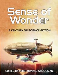  - Sense of Wonder: A Century of Science Fiction (сборник)