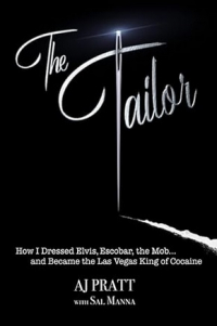  - The Tailor: How I Dressed Elvis, Escobar, the Mob...and Became the Las Vegas King of Cocaine