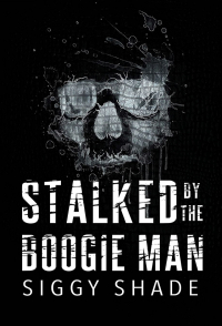 Siggy Shade - Stalked by the Boogie Man