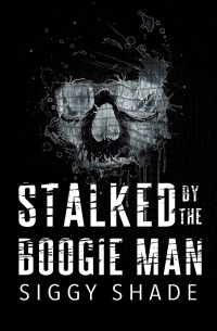 Stalked by the Boogie Man