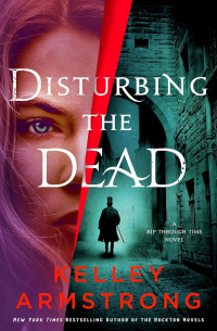 Келли Армстронг - Disturbing the Dead