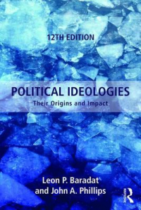 Leon P. Baradat - Political Ideologies: Their Origins and Impact