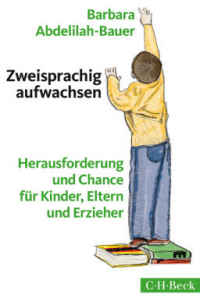 Zweisprachig aufwachsen. Herausforderung und Chance fuer Kinder, Eltern und Erzieher