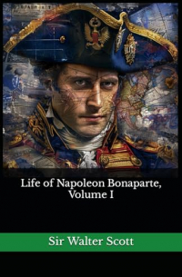 Life of Napoleon Bonaparte, Volume I