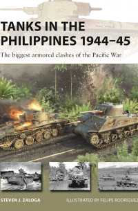 Стивен Залога - Tanks in the Philippines 1944–45. The biggest armored clashes of the Pacific War