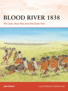 Ian Knigh - Blood River 1838. The Zulu–Boer War and the Great Trek