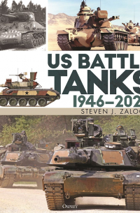 Стивен Залога - US Battle Tanks 1946–2025