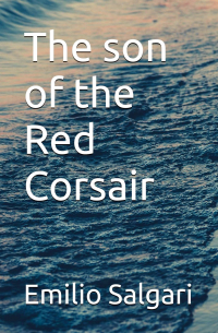 Emilio Salgari - The Son of the Red Corsair