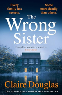 Claire Douglas - The Wrong Sister