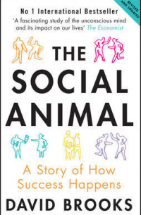 The Social Animal: A Story of How Success Happens