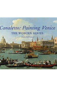 Canaletto: Painting Venice. The Woburn Series