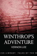 Vernon Lee - Winthrop&#039;s Adventure