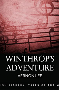 Vernon Lee - Winthrop's Adventure