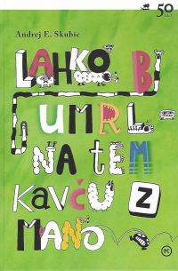 Андрей Э. Скубиц - Lahko bi umrl na tem kavču z mano