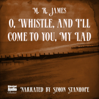 M. R. James - Oh, Whistle, and I'll Come to You, My Lad