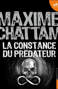 Maxime Chattam - La Constance du prédateur