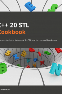 C++20 STL Cookbook: Leverage the latest features of the STL to solve real-world problems