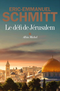 Éric-Emmanuel Schmitt - Le Défi de Jérusalem