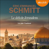 Éric-Emmanuel Schmitt - Le Défi de Jérusalem