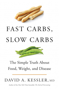 David A. Kessler - Fast Carbs, Slow Carbs: The Simple Truth About Food, Weight, and Disease