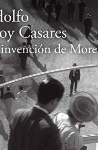 Adolfo Bioy Casares - La invención de Morel