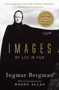 Ингмар Бергман - Images: My Life in Film