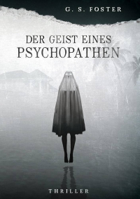 G.S. Foster - Der Geist eines Psychopathen