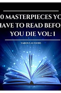 10 Masterpieces You Have To Read Before You Die, Volume 1 (сборник)