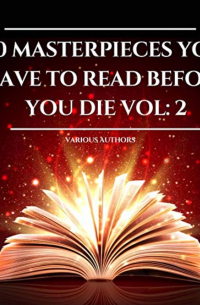  - 10 Masterpieces You Have To Read Before You Die, Volume 2 (сборник)