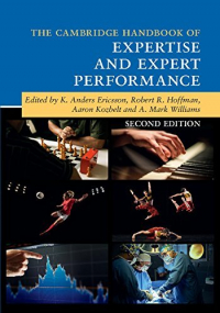 - The Cambridge Handbook of Expertise and Expert Performance