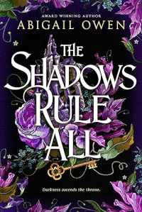 Abigail Owen - The Shadows Rule All