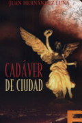 Juan Hernández Luna - Cadáver de ciudad