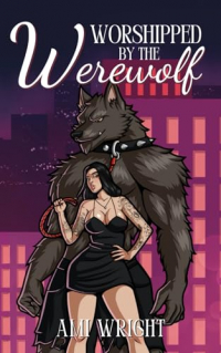 Ami Wright - Worshipped by the Werewolf
