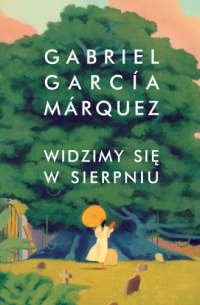 Габриэль Гарсиа Маркес - Widzimy się w sierpniu