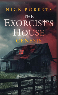 Nick Roberts - The Exorcist's House: Genesis