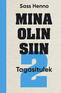 Сассь Хенно - Mina olin siin 2. Tagasitulek