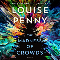 Louise Penny - The Madness of Crowds