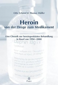  - Heroin - von der Droge zum Medikament: Eine Chronik zur heroingestützten Behandlung in Basel von 1994-2008