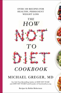 The How Not to Diet Cookbook
