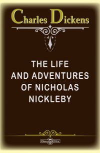 The Life and Adventures of Nicholas Nickleby