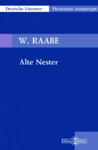Вильгельм Раабе - Alte Nester