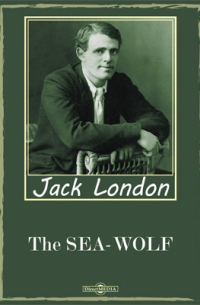 Джек Лондон - The Sea-Wolf