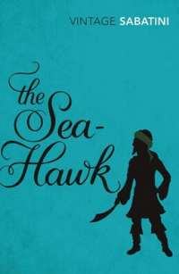Рафаэль Сабатини - The Sea-Hawk