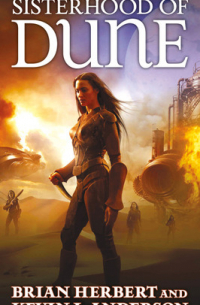 Брайан Герберт, Кевин Андерсон  - Sisterhood of Dune