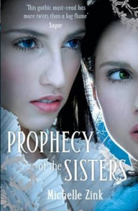 Мишель Цинк - Prophecy of the Sisters-Prophecy of the Sisters Book 1