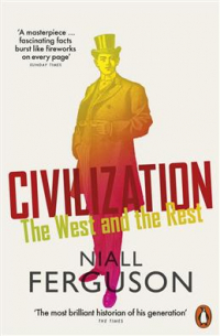 Нил Фергюсон - Civilization. The West and the Rest